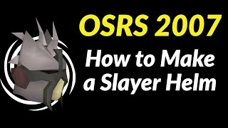 How to Make a Slayer Helmet  OSRS 2007 [upl. by Eicirtap]