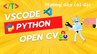 Hướng dẫn cài VS Code  PyThon  Open cv [upl. by Ecila]