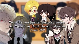 Moriartys reaction to Sherlocks brother and Mycroft as Dazai Osamu  sigma as Louis 2 [upl. by Akimyt]