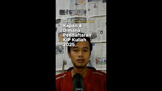 KAPAN DAN DIMANA PENDAFTARAN KIP KULIAH 2025 [upl. by Ennovyhs187]