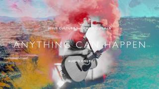 Jesus Culture  Anything Can Happen ft Chris Quilala Audio [upl. by Llerrod]