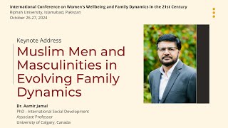 Muslim Men and Masculinities in evolving family dynamic  Keynote Address by Dr Aamir Jamal [upl. by Aihsakal]