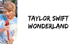 Taylor Swift  Wonderland lyrics [upl. by Luapnoj]