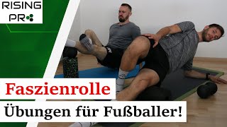 Faszienrolle Übungen für Fußballer  9 Übungen zum NACHMACHEN  Rising Pro [upl. by Lleryd]