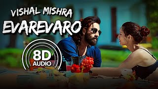 Evarevaro 8D Audio  Animal  Ranbir Kapoor  Tripti Dimri  Vishal Mishra  Anantha Sriram [upl. by Eihs]