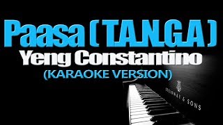 PAASA T A N G A  Yeng Constantino KARAOKE VERSION [upl. by Sanez]