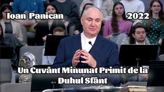 Ioan Panican Un Cuvânt Minunat Primit de la Duhul Sfânt 2022 [upl. by Freida]