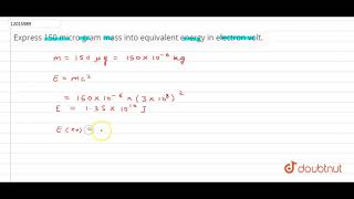 Express 150 microgram mass into equivalent energy in electron volt  12  ATOMS AND NUCLEI  PH [upl. by Ettenaej]