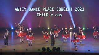 AMIIY DANCE PLACE CONCERT 2023 CHILD class ♪2部 イッツ・ベリー・チャイルド [upl. by Ayenet]