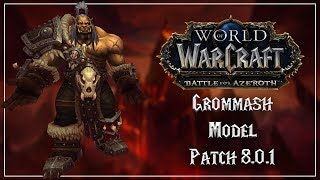 Grommash Hellscream New Model  Battle for Azeroth Alpha [upl. by Silda572]