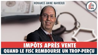 40 Impôts après vente quand le fisc rembourse un tropperçu   Mohamed Amine Mahboub [upl. by Corell]