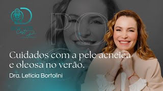 Cuidados com a pele acneica e oleosa no verão  Dra Letícia Bortolini [upl. by Bluefield]