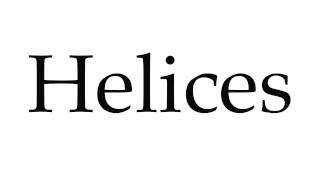 How to Pronounce Helices [upl. by Akinek]