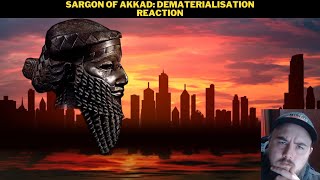 Sargon Of Akkad Dematerialisation Reaction [upl. by Rasaec]