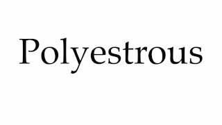 How to Pronounce Polyestrous [upl. by Whitver]