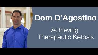 Dom D’Agostino  Achieving Therapeutic Ketosis [upl. by Suirtemid]