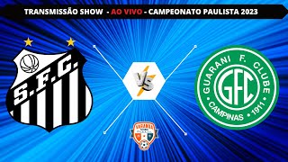 GUARANI X SANTOS  AO VIVO  CAMPEONATO PAULISTA 2023 [upl. by Perusse]