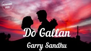 Garry Sandhu  Do Gallan Lets Talk Lyrics HD [upl. by Nahpets749]