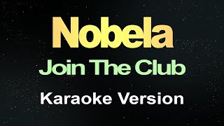 Join The Club  Nobela Karaoke [upl. by Mosby]