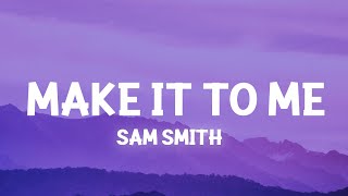 Sam Smith  Make It To Me Lyrics [upl. by Anoli812]