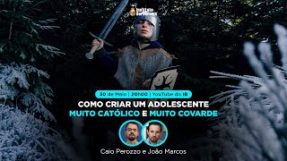 Como criar um adolescente muito católico e muito covarde  Caio Perozzo e João Marcos [upl. by Antoine]