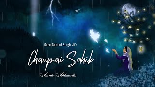 Chaupai Sahib  Prayer for Protection  Annie Ahluwalia  Guru Gobind Singh Ji  Benti Chaupai [upl. by Bauske]