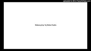 Makemytrip Taj Mahal Radio [upl. by Ilah]