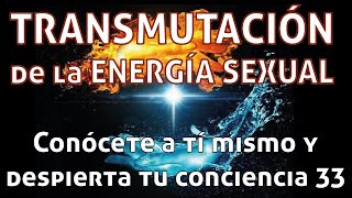 LA TRANSMUTACIÓN DE LA ENERGÍA SEXUAL [upl. by Jann520]