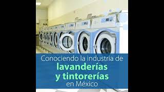 Conociendo la industria de las lavanderías y tintorerías en México [upl. by Leunammi257]