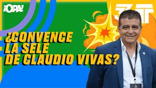 ¿CONVENCE LA SELE DE CLAUDIO VIVAS [upl. by Brodsky]