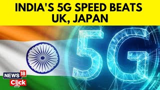 Indias 5G Network Speed Beats UK Japan Ranks Number 10 On Global List In 2023 [upl. by O'Brien692]