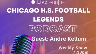 Chicago HS Football Legends Episode 3 With Andre Kellum [upl. by Ivetts541]