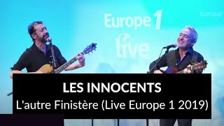 Les Innocents  Lautre Finistère Live Studio Europe 1 2019 [upl. by Ariik]