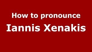 How to Pronounce Iannis Xenakis  PronounceNamescom [upl. by Everard44]