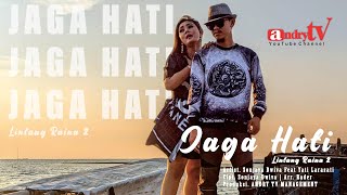 JAGA HATI  LINTANG RAINA 2   SONJAYA DWIVA Feat YATI LARASATI  OFFICIAL VIDEO MUSIK ANDRY TV [upl. by Thedrick]