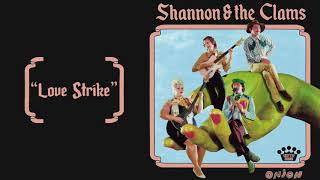 Shannon amp the Clams  Love Strike Official Audio [upl. by Ahsekam]