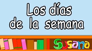 📆 quotLos días de la semanaquot  SUSANA  Canción infantil para aprender los 7 días de la semana [upl. by Puff]