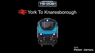 Train Simulator 2021  York to Knaresborough on AP Class 158 TPE [upl. by Strait]