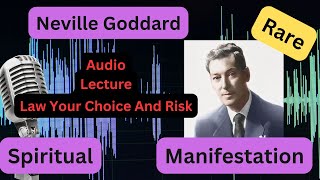 Law Your Choice and Risk Neville Goddard Audio Lecture Rare Presentation Manifestation [upl. by Ayrad]