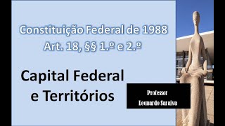 CF88  Artigo 18 §§ 1º e 2º  Capital Federal e Territórios [upl. by Kaspar]