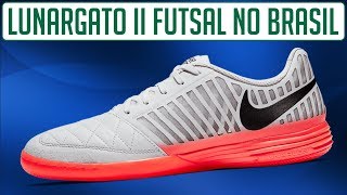 NIKE LUNARGATO II IC FUTSAL NO BRASIL  CAMISAS E CHUTEIRAS INDICA CEC INDICA [upl. by Ecirahc]