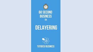 Delayering  60 Second Business [upl. by Perloff400]