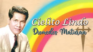 CIELITO LINDO  Diomedes Maturan Official Audio [upl. by Inahpit958]