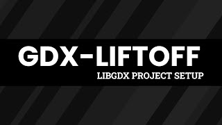 GDXLiftoff libGDX Project Setup [upl. by Nayb]