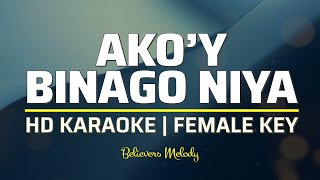 Akoy Binago Niya  KARAOKE  Female Key [upl. by Raamaj]