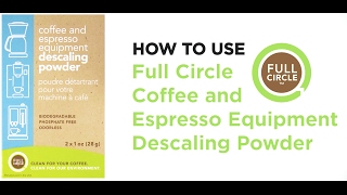 How To Use  Full Circle Coffee and Espresso Machine Descaling Powder [upl. by Nennarb]