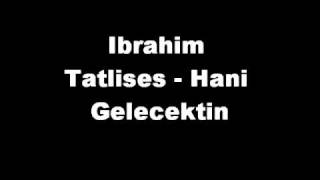 Ibrahim Tatlises  Hani Gelecektin KurzKisa [upl. by Lerual]