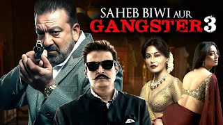 Saheb Biwi Aur Gangster 3 2018 Full Hindi Movie 4K  Sanjay Dutt amp Jimmy Shergil  Mahi Gill [upl. by Adnilrev]