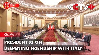 President Xi on Deepening Friendship with Italy [upl. by Adnik472]