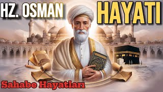 HZ Osman Hayatı  Radıyallahu anh  l Sahabe Hayatları [upl. by Swetlana]